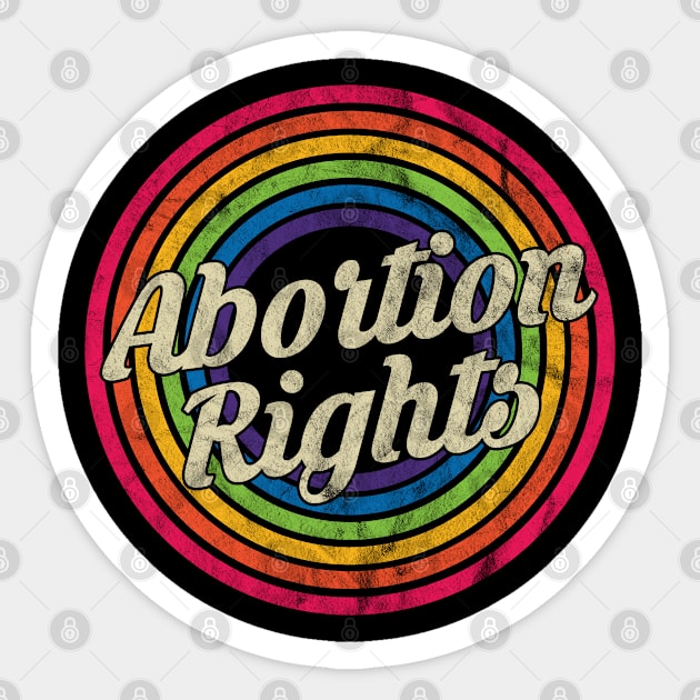 Abortion Rights - Retro Rainbow Faded-Style Sticker by MaydenArt